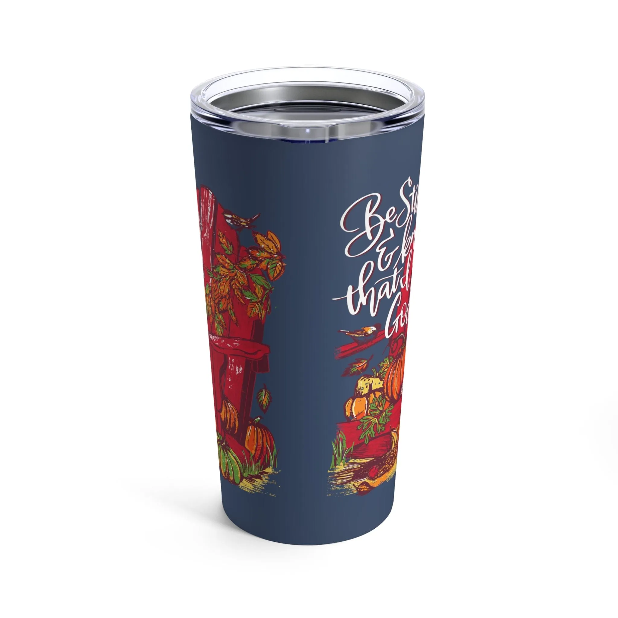 Be Still and Know Fall Tumbler 20oz