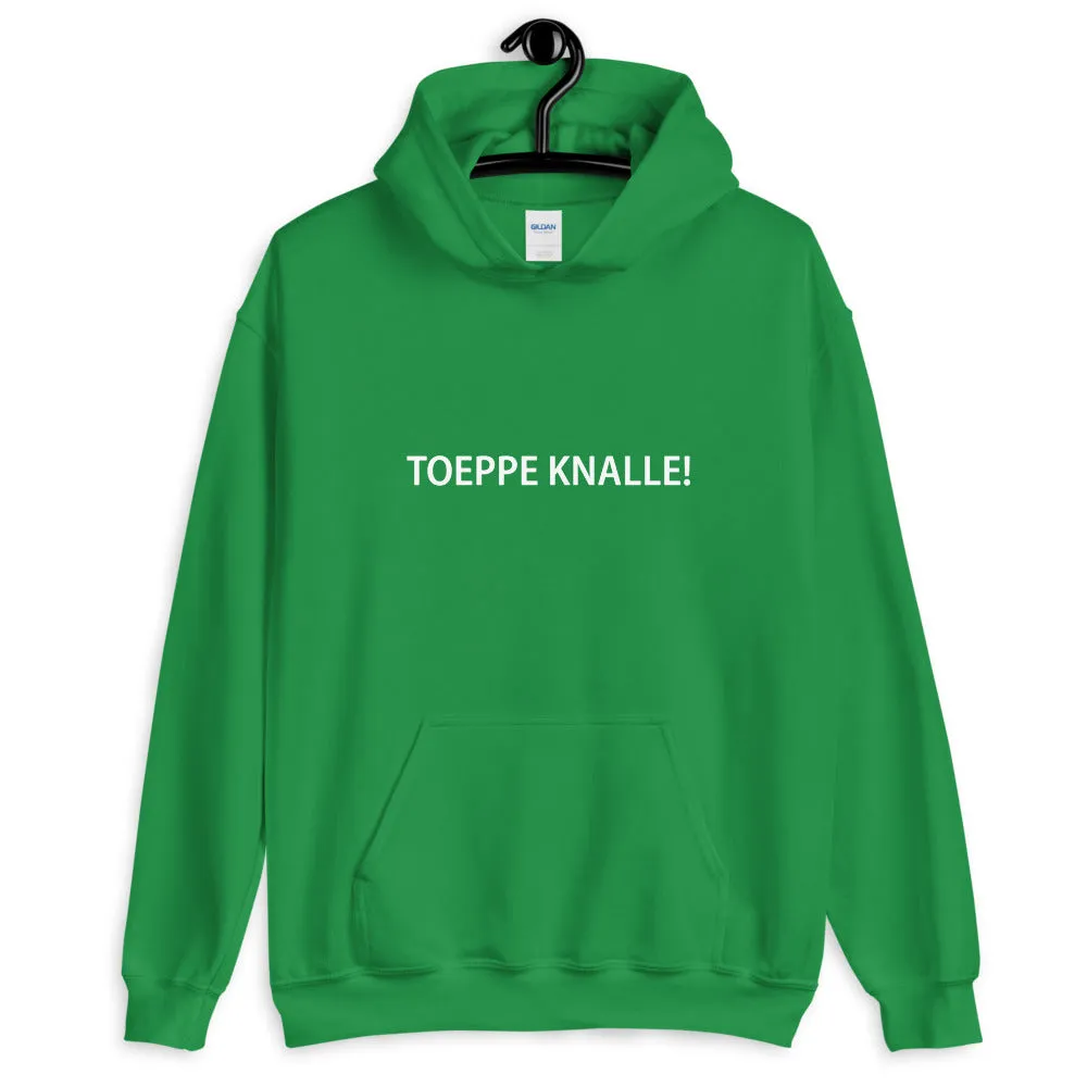 Toeppe Knalle! Hoodie