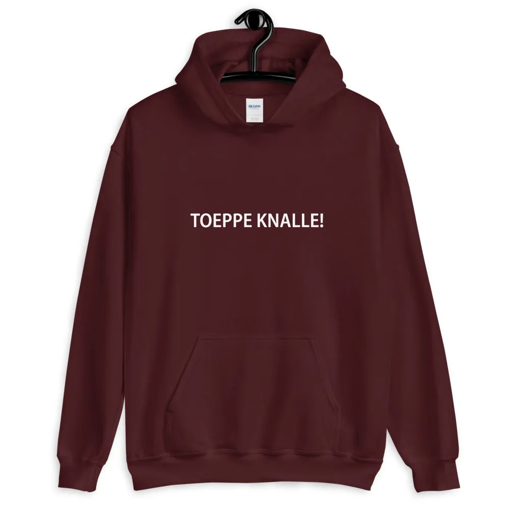 Toeppe Knalle! Hoodie